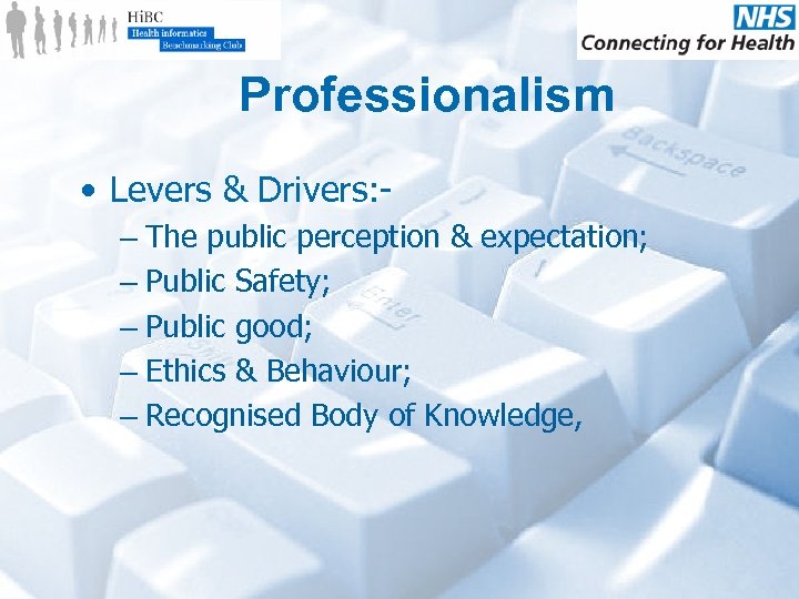 Professionalism • Levers & Drivers: – The public perception & expectation; – Public Safety;