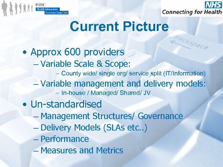 Current Picture • Approx 600 providers – Variable Scale & Scope: – County wide/