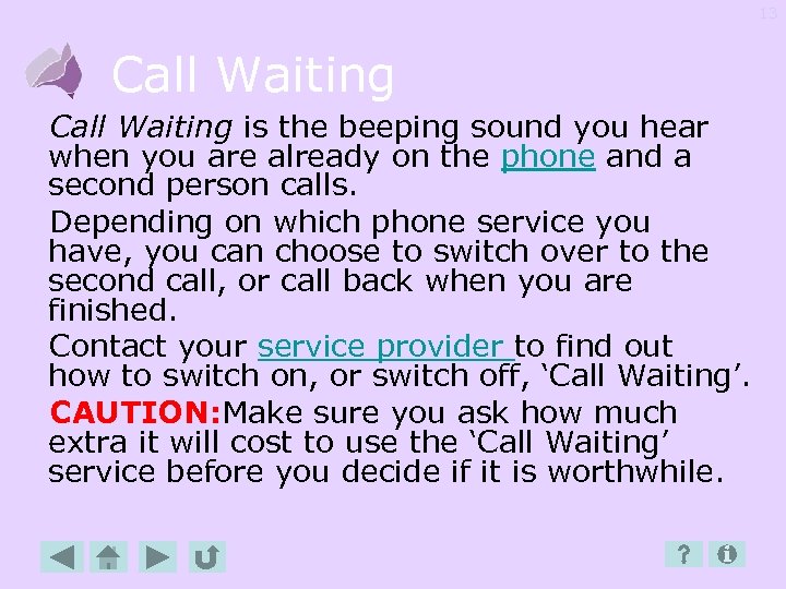 13 Call Waiting is the beeping sound you hear when you are already on