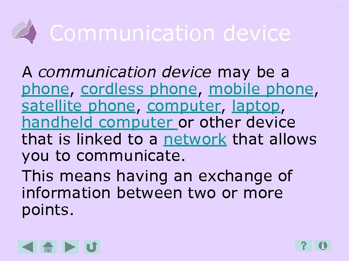 16 Communication device A communication device may be a phone, cordless phone, mobile phone,