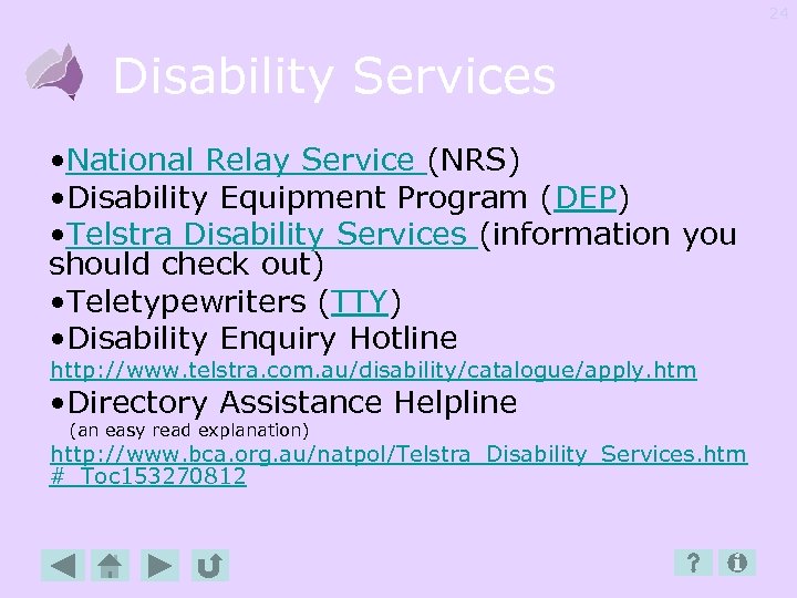 24 Disability Services • National Relay Service (NRS) • Disability Equipment Program (DEP) •