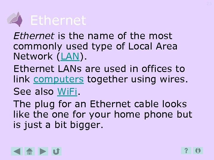 25 Ethernet is the name of the most commonly used type of Local Area