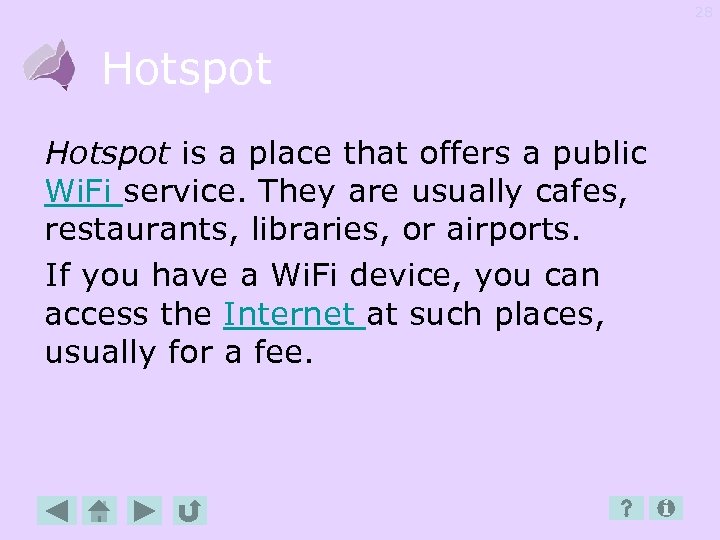 28 Hotspot is a place that offers a public Wi. Fi service. They are