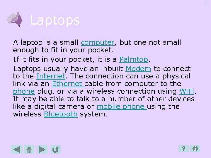 34 Laptops A laptop is a small computer, but one not small enough to
