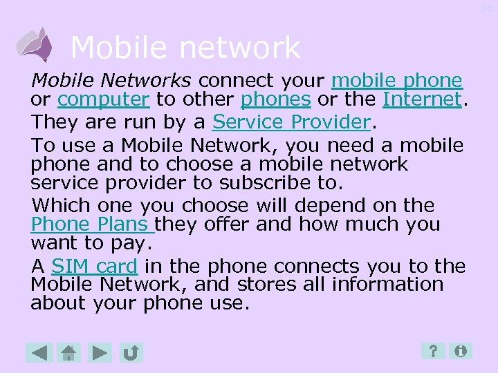 36 Mobile network Mobile Networks connect your mobile phone or computer to other phones