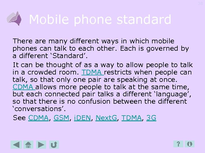 38 Mobile phone standard There are many different ways in which mobile phones can