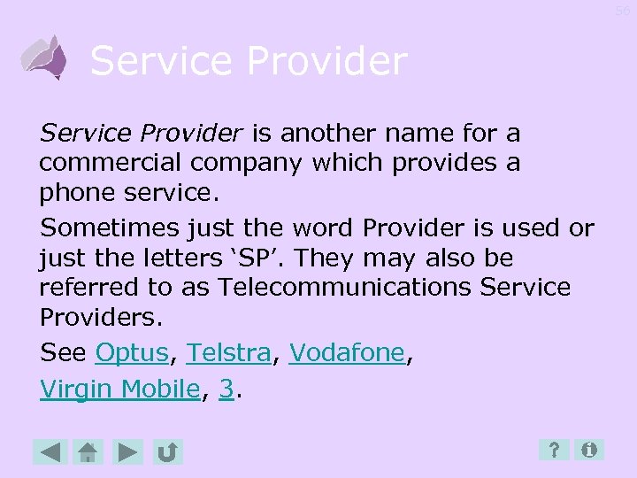 56 Service Provider is another name for a commercial company which provides a phone