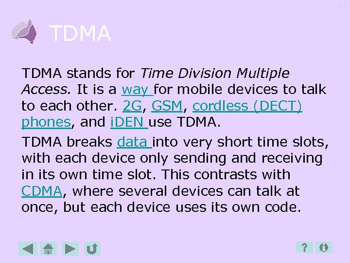 62 TDMA stands for Time Division Multiple Access. It is a way for mobile