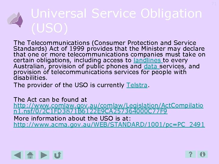 Universal Service Obligation (USO) The Telecommunications (Consumer Protection and Service Standards) Act of 1999
