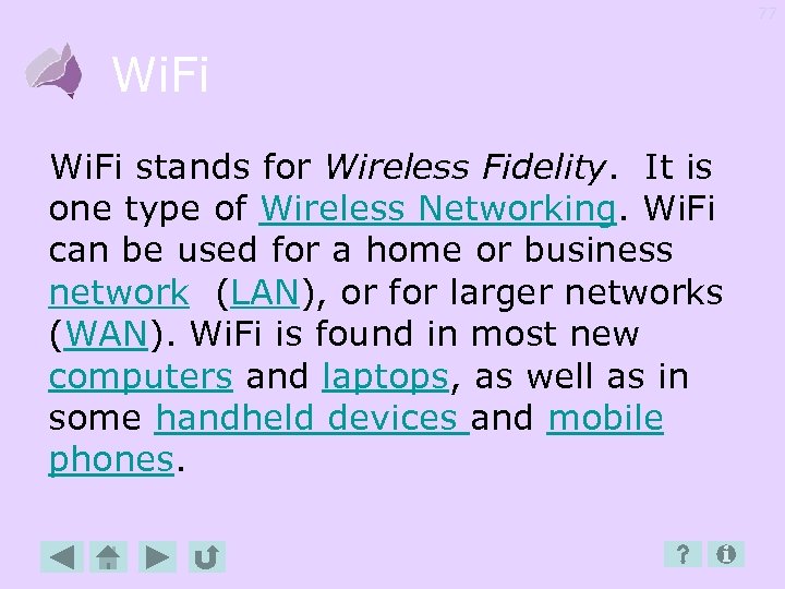 77 Wi. Fi stands for Wireless Fidelity. It is one type of Wireless Networking.