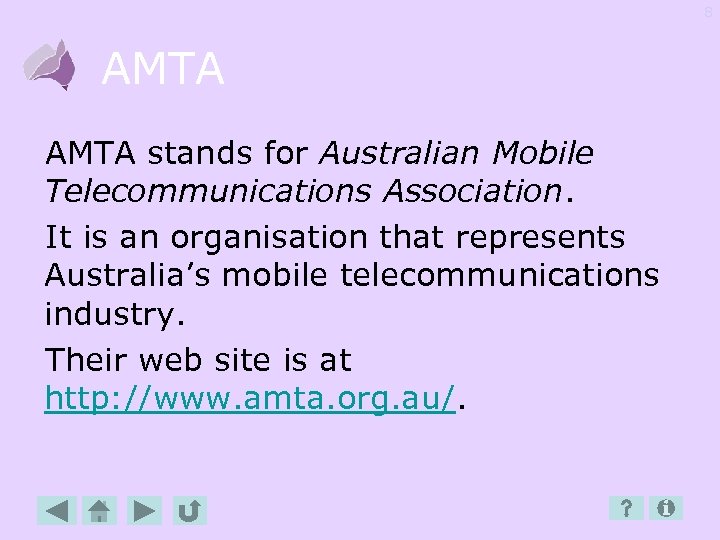 8 AMTA stands for Australian Mobile Telecommunications Association. It is an organisation that represents