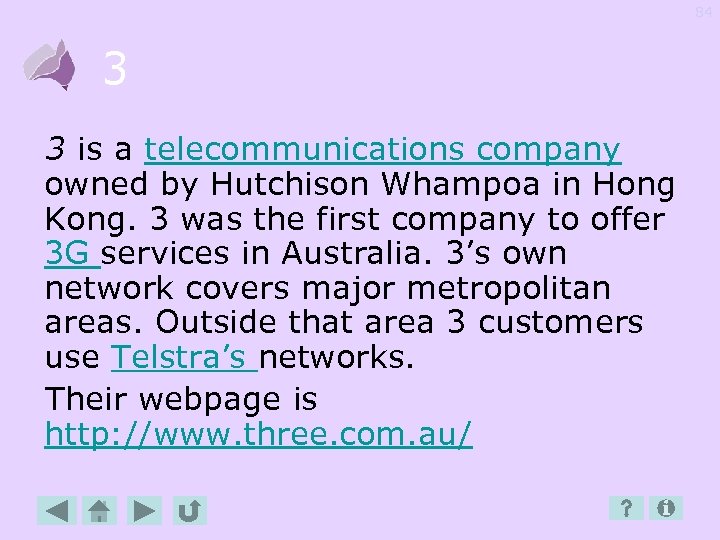 84 3 3 is a telecommunications company owned by Hutchison Whampoa in Hong Kong.
