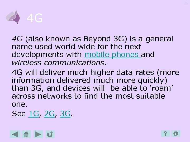 85 4 G 4 G (also known as Beyond 3 G) is a general