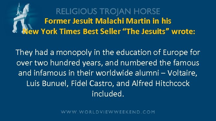Former Jesuit Malachi Martin in his New York Times Best Seller “The Jesuits” wrote: