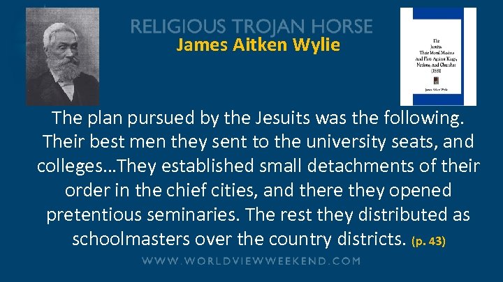 James Aitken Wylie The plan pursued by the Jesuits was the following. Their best