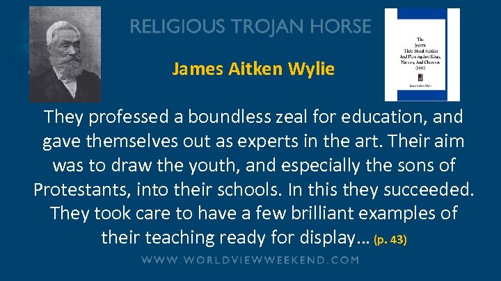 James Aitken Wylie They professed a boundless zeal for education, and gave themselves out