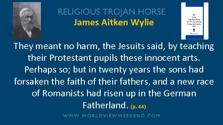 James Aitken Wylie They meant no harm, the Jesuits said, by teaching their Protestant