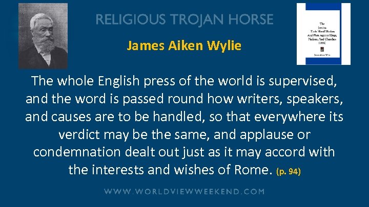 James Aiken Wylie The whole English press of the world is supervised, and the