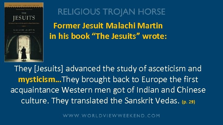 Former Jesuit Malachi Martin in his book “The Jesuits” wrote: They [Jesuits] advanced the