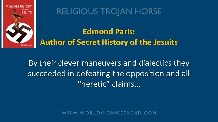 Edmond Paris: Author of Secret History of the Jesuits By their clever maneuvers and