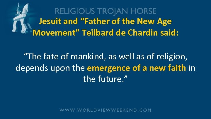 Jesuit and “Father of the New Age Movement” Teilbard de Chardin said: “The fate