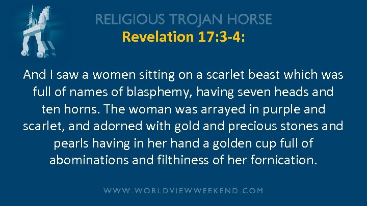 Revelation 17: 3 -4: And I saw a women sitting on a scarlet beast