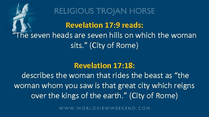 Revelation 17: 9 reads: “The seven heads are seven hills on which the woman
