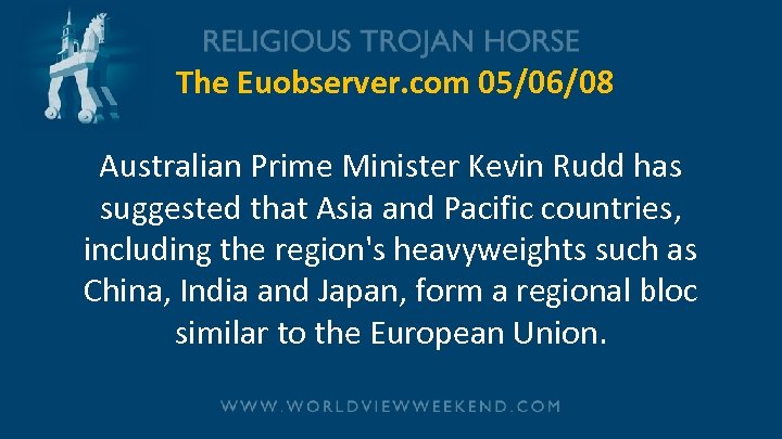 The Euobserver. com 05/06/08 Australian Prime Minister Kevin Rudd has suggested that Asia and
