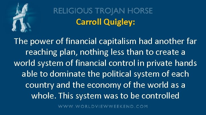 Carroll Quigley: The power of financial capitalism had another far reaching plan, nothing less
