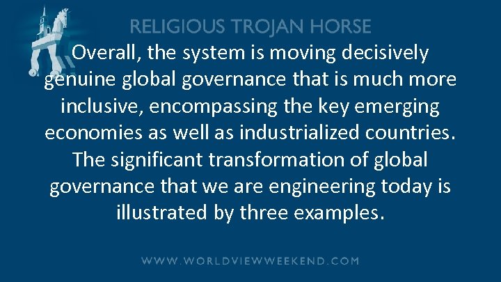 Overall, the system is moving decisively genuine global governance that is much more inclusive,