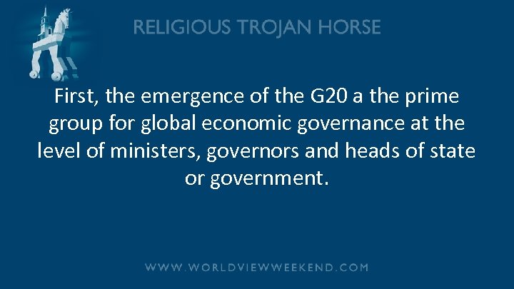 First, the emergence of the G 20 a the prime group for global economic