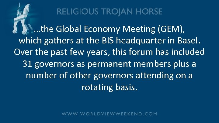 …the Global Economy Meeting (GEM), which gathers at the BIS headquarter in Basel. Over