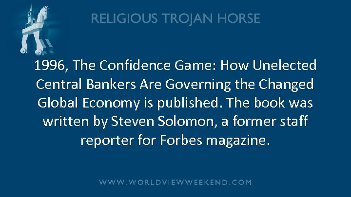 1996, The Confidence Game: How Unelected Central Bankers Are Governing the Changed Global Economy