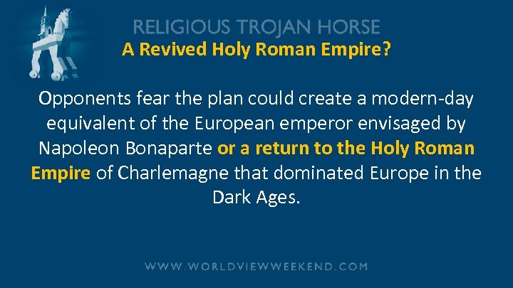 A Revived Holy Roman Empire? Opponents fear the plan could create a modern-day equivalent