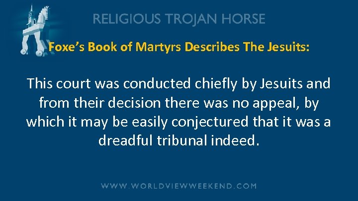 Foxe’s Book of Martyrs Describes The Jesuits: This court was conducted chiefly by Jesuits