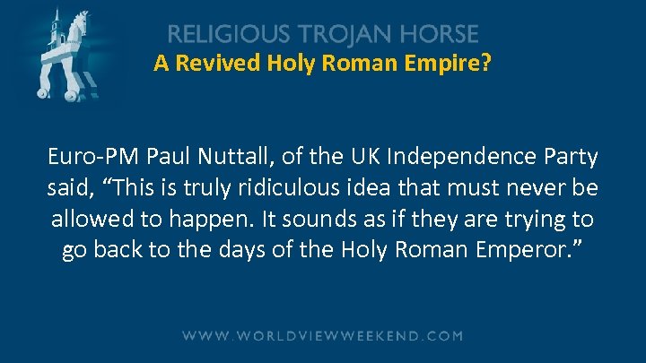 A Revived Holy Roman Empire? Euro-PM Paul Nuttall, of the UK Independence Party said,