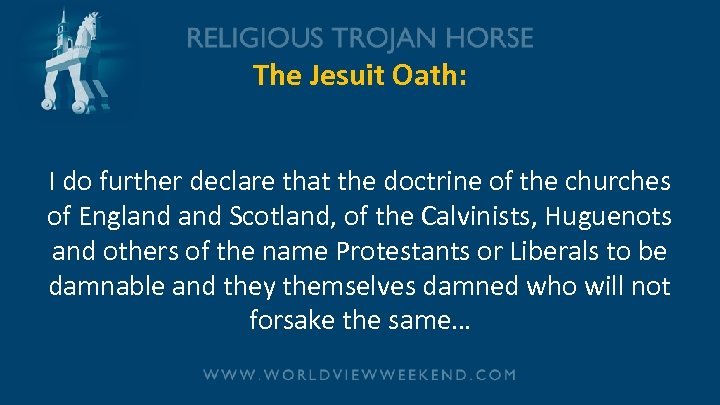 The Jesuit Oath: I do further declare that the doctrine of the churches of