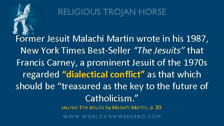 Former Jesuit Malachi Martin wrote in his 1987, New York Times Best-Seller “The Jesuits”