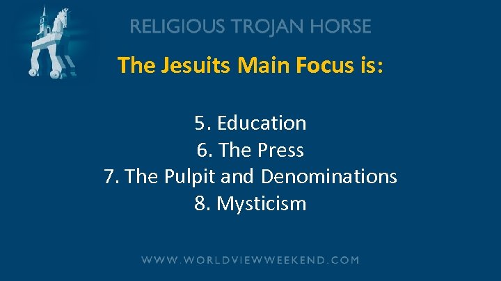 The Jesuits Main Focus is: 5. Education 6. The Press 7. The Pulpit and