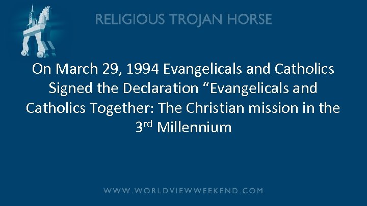 On March 29, 1994 Evangelicals and Catholics Signed the Declaration “Evangelicals and Catholics Together: