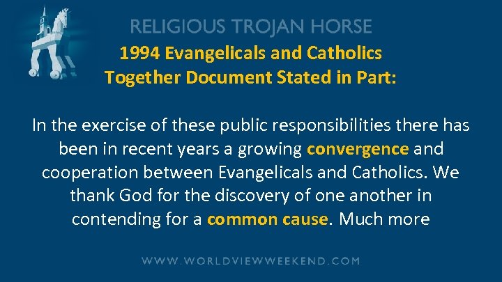 1994 Evangelicals and Catholics Together Document Stated in Part: In the exercise of these