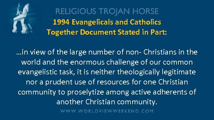 1994 Evangelicals and Catholics Together Document Stated in Part: …in view of the large