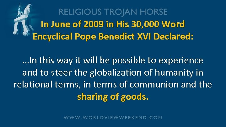 In June of 2009 in His 30, 000 Word Encyclical Pope Benedict XVI Declared: