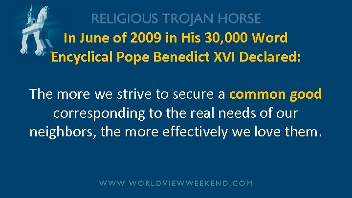 In June of 2009 in His 30, 000 Word Encyclical Pope Benedict XVI Declared: