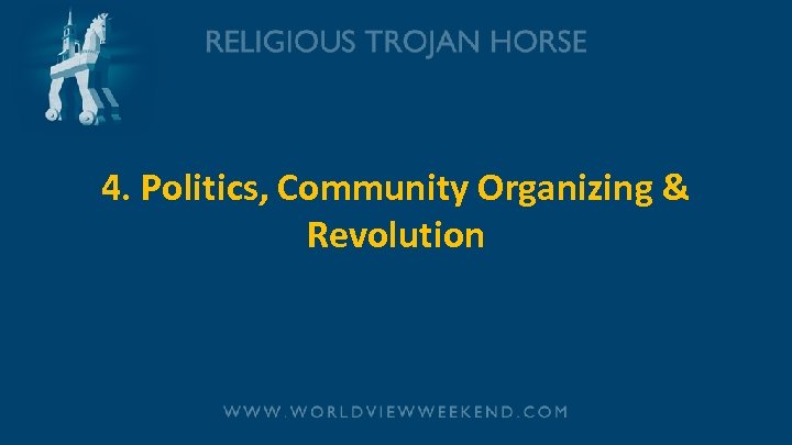 4. Politics, Community Organizing & Revolution 