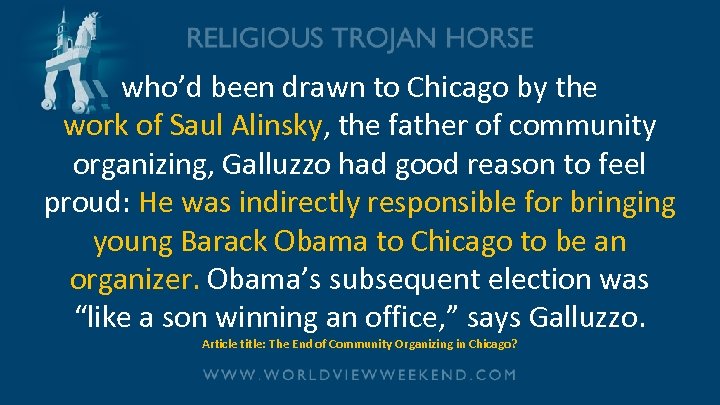 who’d been drawn to Chicago by the work of Saul Alinsky, the father of