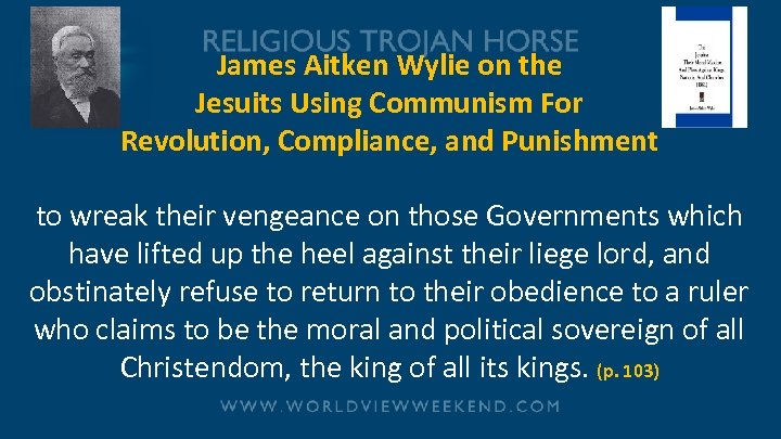 James Aitken Wylie on the Jesuits Using Communism For Revolution, Compliance, and Punishment to