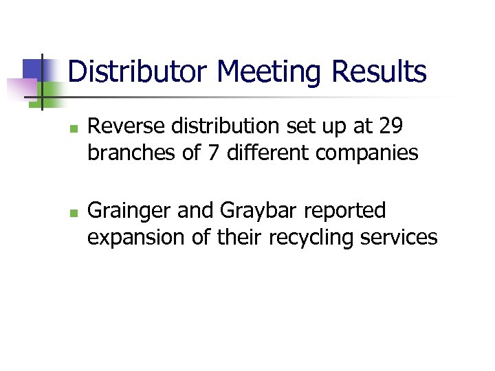 Distributor Meeting Results n n Reverse distribution set up at 29 branches of 7