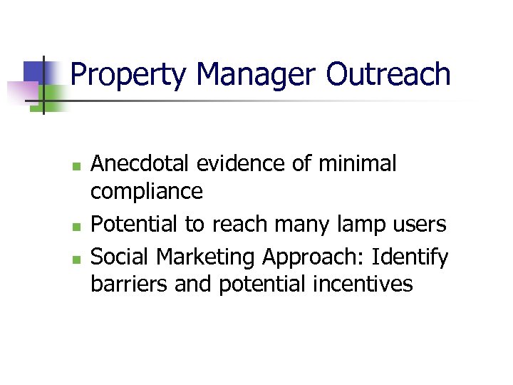 Property Manager Outreach n n n Anecdotal evidence of minimal compliance Potential to reach
