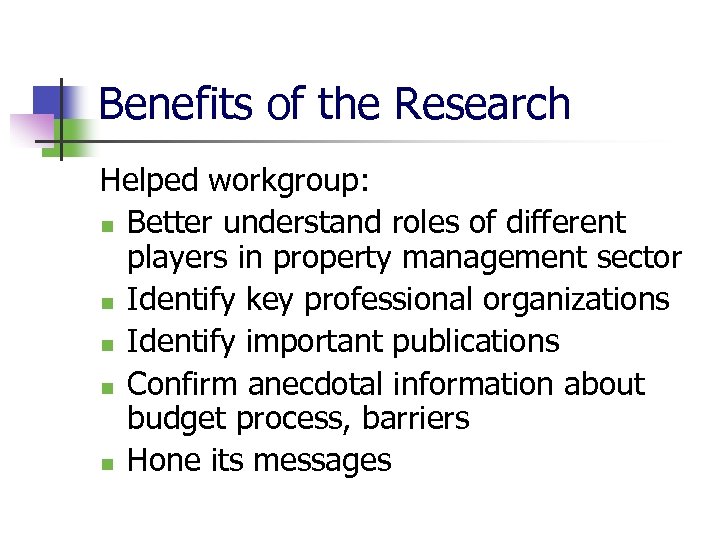 Benefits of the Research Helped workgroup: n Better understand roles of different players in